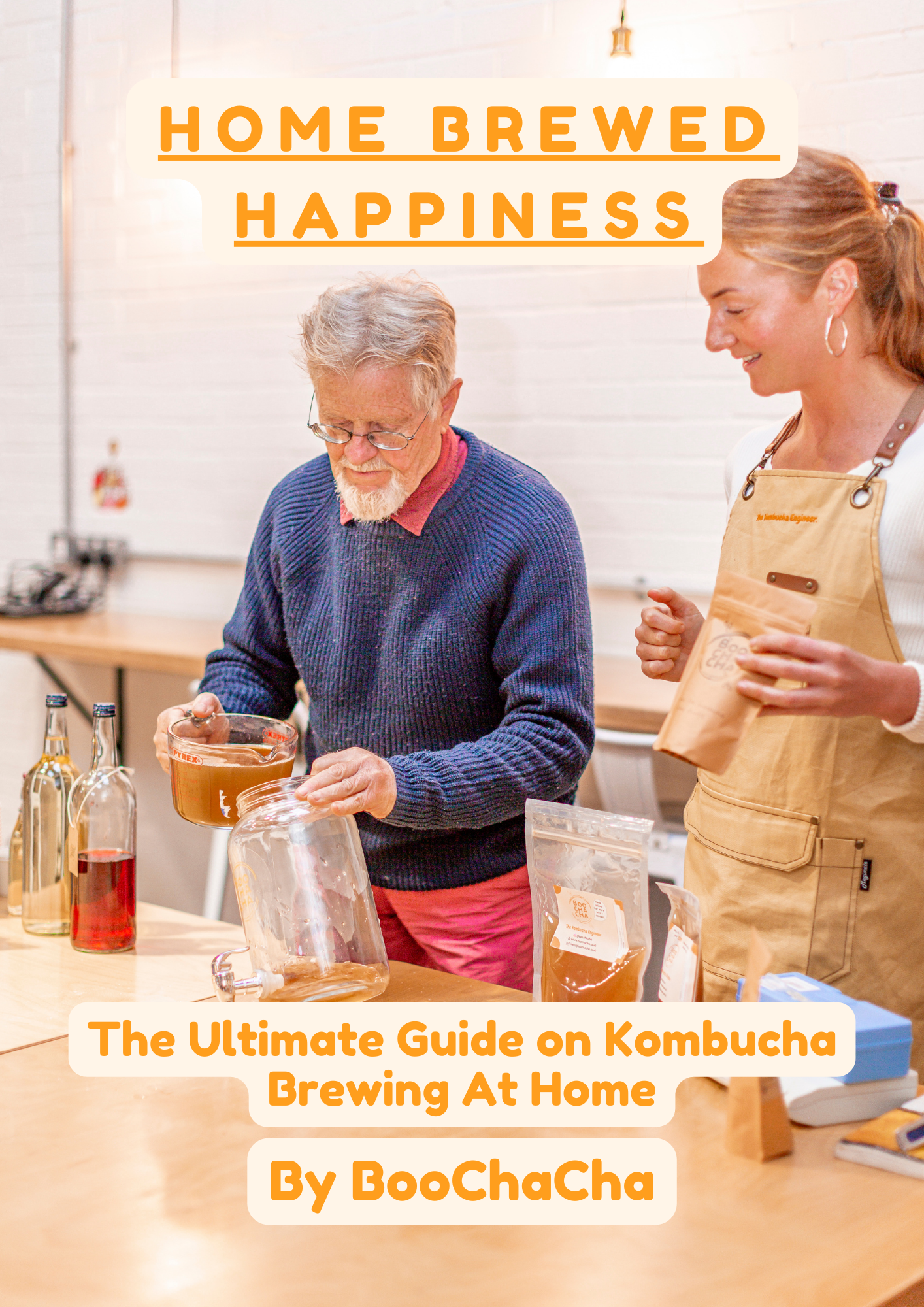 Home Brewed Happiness (E-Book); The Ultimate Guide to Brewing Kombucha at Home by BooChaCha